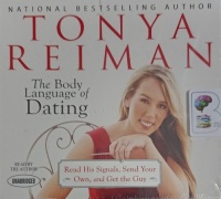 The Body Language of Dating written by Tonya Reiman performed by Tonya Reiman on Audio CD (Unabridged)